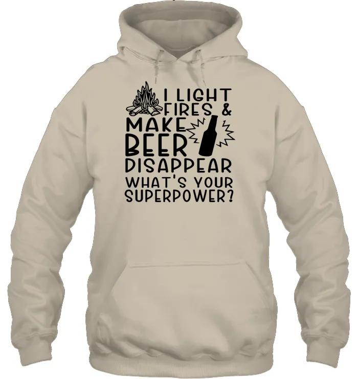 I Light Fires And Make Beer Disappear What's Your Superpower Shirt Unisex Heavyweight Pullover Hoodie