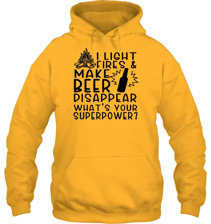 I Light Fires And Make Beer Disappear What's Your Superpower Shirt Unisex Heavyweight Pullover Hoodie