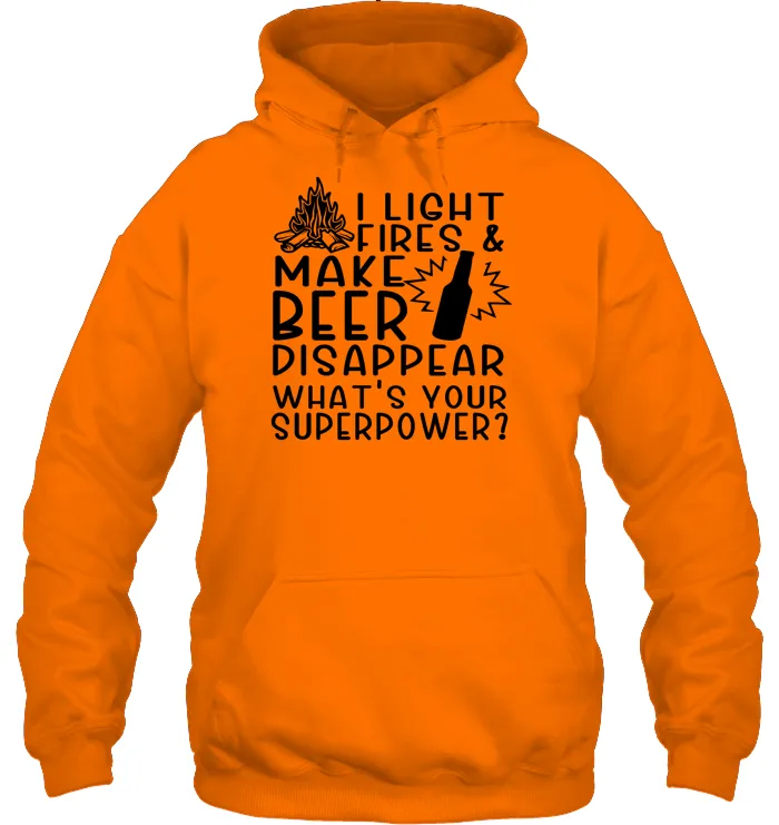 I Light Fires And Make Beer Disappear What's Your Superpower Shirt Unisex Heavyweight Pullover Hoodie