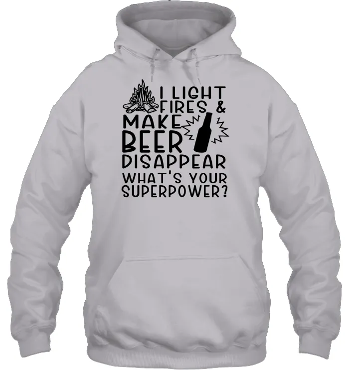 I Light Fires And Make Beer Disappear What's Your Superpower Shirt Unisex Heavyweight Pullover Hoodie