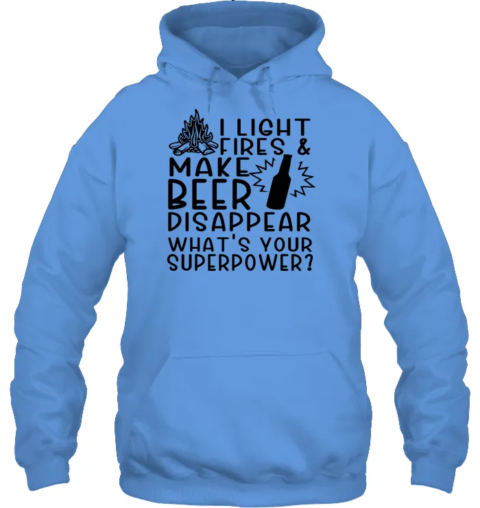 I Light Fires And Make Beer Disappear What's Your Superpower Shirt Unisex Heavyweight Pullover Hoodie