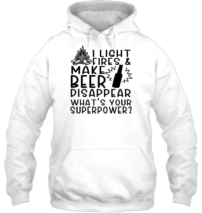 I Light Fires And Make Beer Disappear What's Your Superpower Shirt Unisex Heavyweight Pullover Hoodie