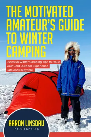 The Motivated Amateur's Guide to Winter Camping: Essential Winter Camping Tips to Make Your Cold Outdoor Experience Safe and Enjoyable (Adventure Series) Paperback – March 9, 2025